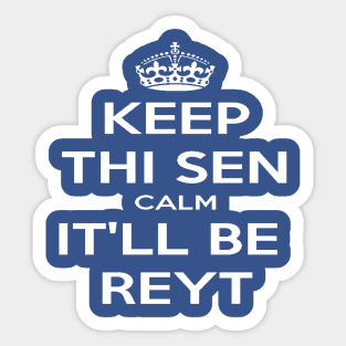 Keep Thi Sen Calm It'll Be Reyt Yorkshire Dialect White Text Sticker